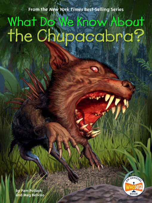Title details for What Do We Know About the Chupacabra? by Pam Pollack - Available